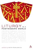 Liturgy in a Postmodern World (New Century Theology)