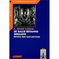 De Gallis, Britannis, Germanis: Berichte �ber Land und Leute