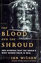 The Blood and the Shroud: New Evidence That the World's Most Sacred Relic Is Real