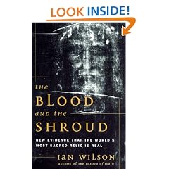 The Blood and the Shroud: New Evidence That the World's Most Sacred Relic Is Real