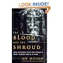 The Blood and the Shroud: New Evidence That the World's Most Sacred Relic Is Real