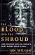 The Blood and the Shroud: New Evidence That the World's Most Sacred Relic Is Real