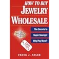 How to Buy Jewelry Wholesale by Frank J. Adler