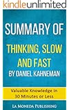 Summary of Thinking, Fast and Slow by Daniel Kahneman: Valuable Knowledge in Less Than 30 Minutes