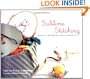 Sublime Stitching: Hundreds of Hip Embroidery Patterns and How-To