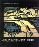 German Expressionist Prints : The Marcia And Granvil Specks Collection : Milwaukee Art Museum
