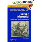 Nursing Informatics: Where Caring and Technology Meet (Health Informatics) by S.K. Donaldson, U. Gerdin, Marion J. Ball, and Kathryn J. Hannah