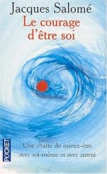 Le courage d'être soi : Une charte du mieux-être avec soi-même et avec autrui