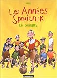 Les ann�es spoutnik. 1, Le penalty
