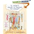 I Don't Have a Thing to Wear : The Psychology of Your Closet by Judie Taggart and Jackie Walker