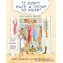 I Don't Have a Thing to Wear : The Psychology of Your Closet
