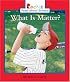 What Is Matter? (Rookie Read-About Science)
