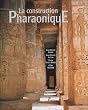 La construction Pharaonique du Moyen Empire � l'�poque gr�co-romaine : Contexte et principes technolohiques