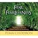 From Fear to Fearlessness