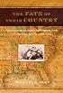 The Fate of Their Country: Politicians, Slavery Extension, and the Coming of the Civil War