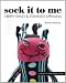 Sock It to Me: Creepy, Crazy & Strangely Appealing 16 Projects Sewn from Socks