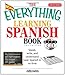 The Everything Learning Spanish Book: Speak, Write, and Understand Basic Spanish in No Time (Everything: Language and Literature)