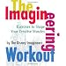 The Imagineering Workout: Exercises to Shape Your Creative Muscles