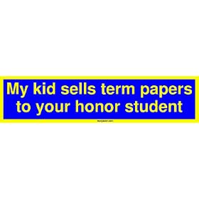 My kid sells term papers to your honor student MINIATURE Sticker