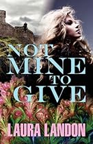 Not Mine to Give Not Mine to Give