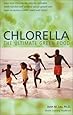 Chlorella, The Ultimate Green Food: Nature's Richest Source of Chlorophyll, DNA and RNA