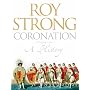 Coronation: A History of Kingship and the British Monarchy