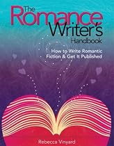 The Romance Writer's Handbook How to Write Romantic Fiction & Get it Published