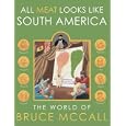 All Meat Looks Like South America: The World of Bruce McCall