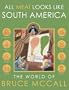 All Meat Looks Like South America: The World of Bruce McCall