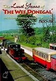 The Last Years of 'The Wee Donegal': The County Donegal Railways in Colour