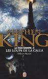 La Tour sombre, tome 5 : Les loups de la calla par Stephen King La Tour sombre, tome 5 : Les loups de la calla par King