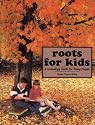 Roots for Kids: A Genealogy Guide for Young People