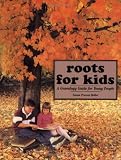 Roots for Kids: A Genealogy Guide for Young People
