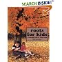 Roots for Kids: A Genealogy Guide for Young People