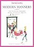 Modern Manners: The Thinking Person's Guide to Social Graces