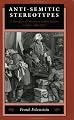 Anti-Semitic Stereotypes: A Paradigm of Otherness in English Popular Culture, 1660-1830 (Johns Hopkins Jewish Studies)