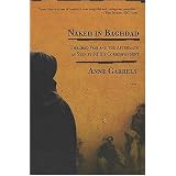 Naked in Baghdad: The Iraq War and the Aftermath as Seen by NPR's Correspondent Anne Garrels