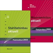 Stahlbetonbau aktuell - Praxishandbuch 2003; Mauerwerksbau aktuell - Praxishandbuch 2003, 2 Bde.
