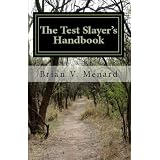 The Test Slayer's Handbook ("Unleash Your Inner Genius") ~ Brian V. Menard