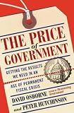 The Price Of Government: Getting the Results We Need in an Age of Permanent Fiscal Crisis