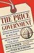 The PRICE of GOVERNMENT: Getting the Results We Need in an Age of Permanent Fiscal Crisis