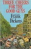 Three cheers for the good guys : a suspense novel