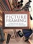 Picture Framing: A Practical Guide from Basic to Baroque