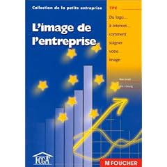 L'Image de l'entreprise : Du logo... � Internet... comment soigner votre image