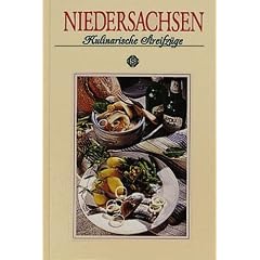 Niedersachsen. Kulinarische Streifz�ge: Mit �ber 80 Rezepten