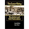 The Easter Rising: Revolution and Irish Nationalism