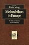 Melanchthon in Europe: His Work and Influence beyond Wittenberg (Texts and Studies in Reformation and Post-Reformation Thought)