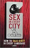 Sex in Every City: How to Talk Dirty In Every Language