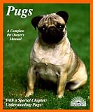 Pugs: Everything About Purchase, Care, Nutrition, Breeding, Behavior, and Training With 43 Color Photographs (A Complete Pet Owner's Manual)