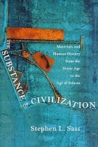 The Substance of Civilization: Materials and Human History from the Stone Age to the Age of Silicon